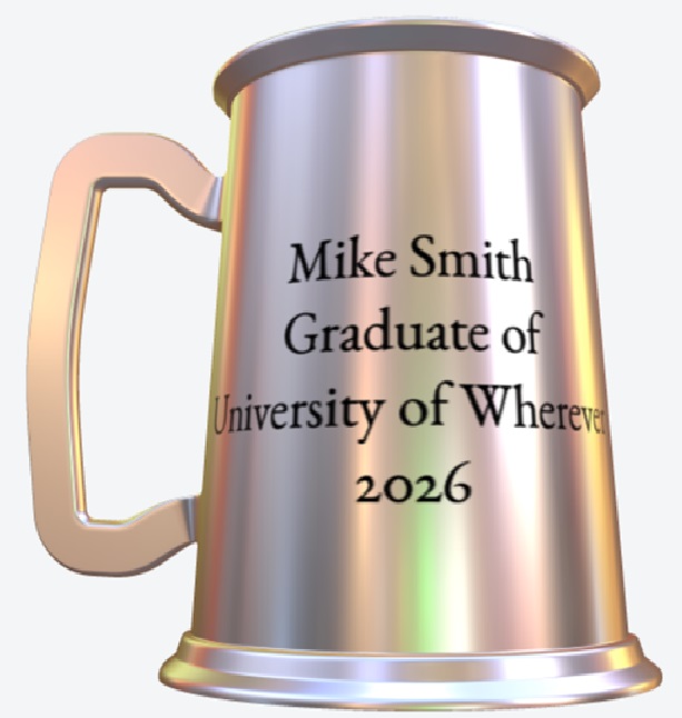 Illustrative tankard with engraving: "Mike Smith, Graduate of University of Wherever, 2026"